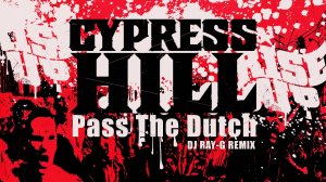 Cypress Hill - Pass The Dutch (Dj ray-g remix)