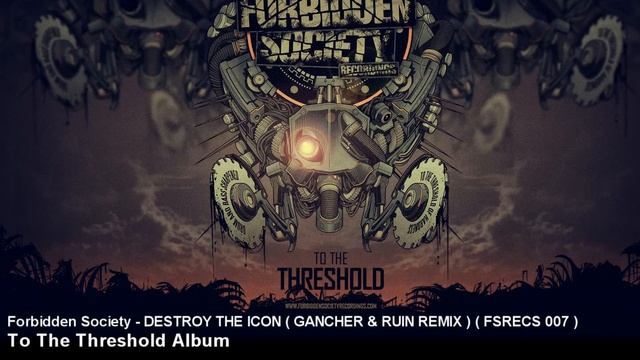 Forbidden Society - DESTROY THE ICON ( GANCHER & RUIN REMIX ) [ FSRECS 007 ] смотреть онлайн
