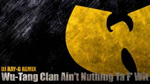 Wu-Tang Clan - Wu-Tang Clan Ain't Nuthing Ta F' Wit (Dj ray-g remix)