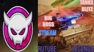 BIG BOSS STREAM !  Tanks-Blitz