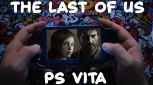 Играю в The Last Of Us на PS Vita