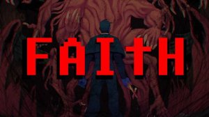 FAITH: The Unholy Trinity