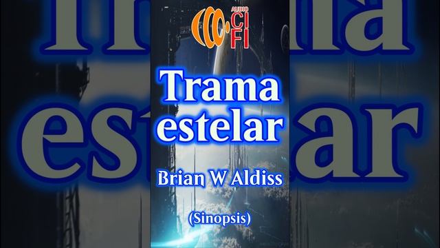 Trama estelar - Brian W Aldiss (Resumen)