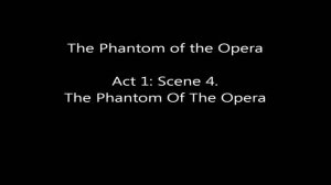 The Phantom of the Opera Act 1: Scene 3 - Scene 5