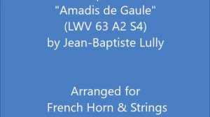 "Bois épais" from "Amadis de Gaule" (LWV 63 A2 S4) for French Horn & Strings