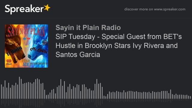 SIP Tuesday - Special Guest from BET's Hustle in Brooklyn Stars Ivy Rivera and Santos Garcia смотреть онлайн