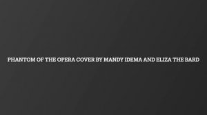 Phantom Of The Opera Cover Featuring @MandysMelody