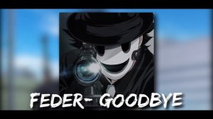 feder // goodbye edit audio