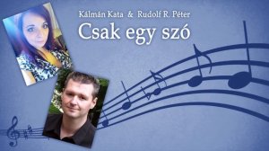 Kálmán Kata & Rudolf R. Péter - Csak egy szó