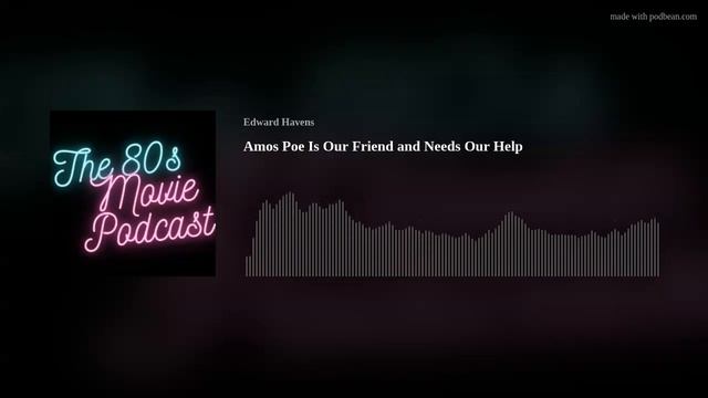 The 80s Movie Podcast Episode 089: Amos Poe Is Our Friend and Needs Our Help смотреть онлайн