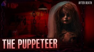 The puppeteer: Mysticism and a horror story that WILL MAKE YOU LOSE SLEEP! A Horror Story