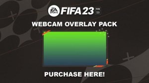 FIFA 23 Animated Webcam Overlay Pack DOWNLOAD