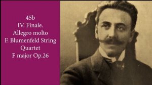 45b  IV  Finale  Allegro molto   F  Blumenfeld String Quartet F major Op 26