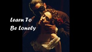 Phantom of the Opera - Learn To Be Lonely - AUDIO ONLY