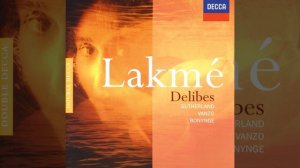 Delibes: Lakmé / Act 1: "Viens, Mallika, ... Dôme épais"