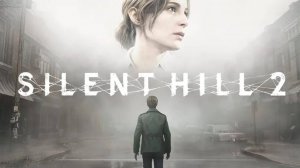 Silent Hill 2 Remake -   трейлер.