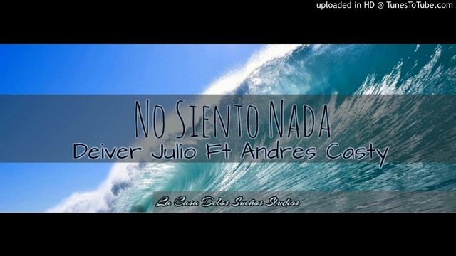 No Siento Nada Andres Casty x Deiver Julio смотреть онлайн