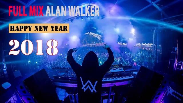 Alan Walker Full Mix Festival Happy New Year 2018 смотреть онлайн