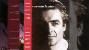 Daniel Lavoie - Woman to man