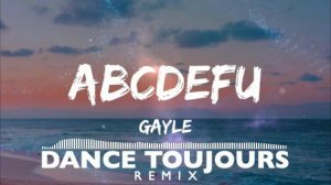 Gayle - ABCDEFU (Dance Toujours Remix)