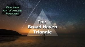 Walker of Worlds - The Broad Haven Triangle - #halloween Special