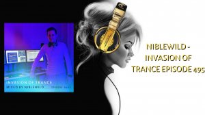 Niblewild - Invasion of Trance Episode 495