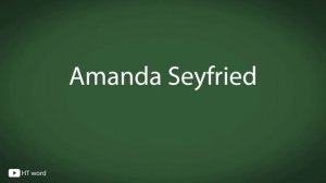 How to pronounce Amanda Seyfried