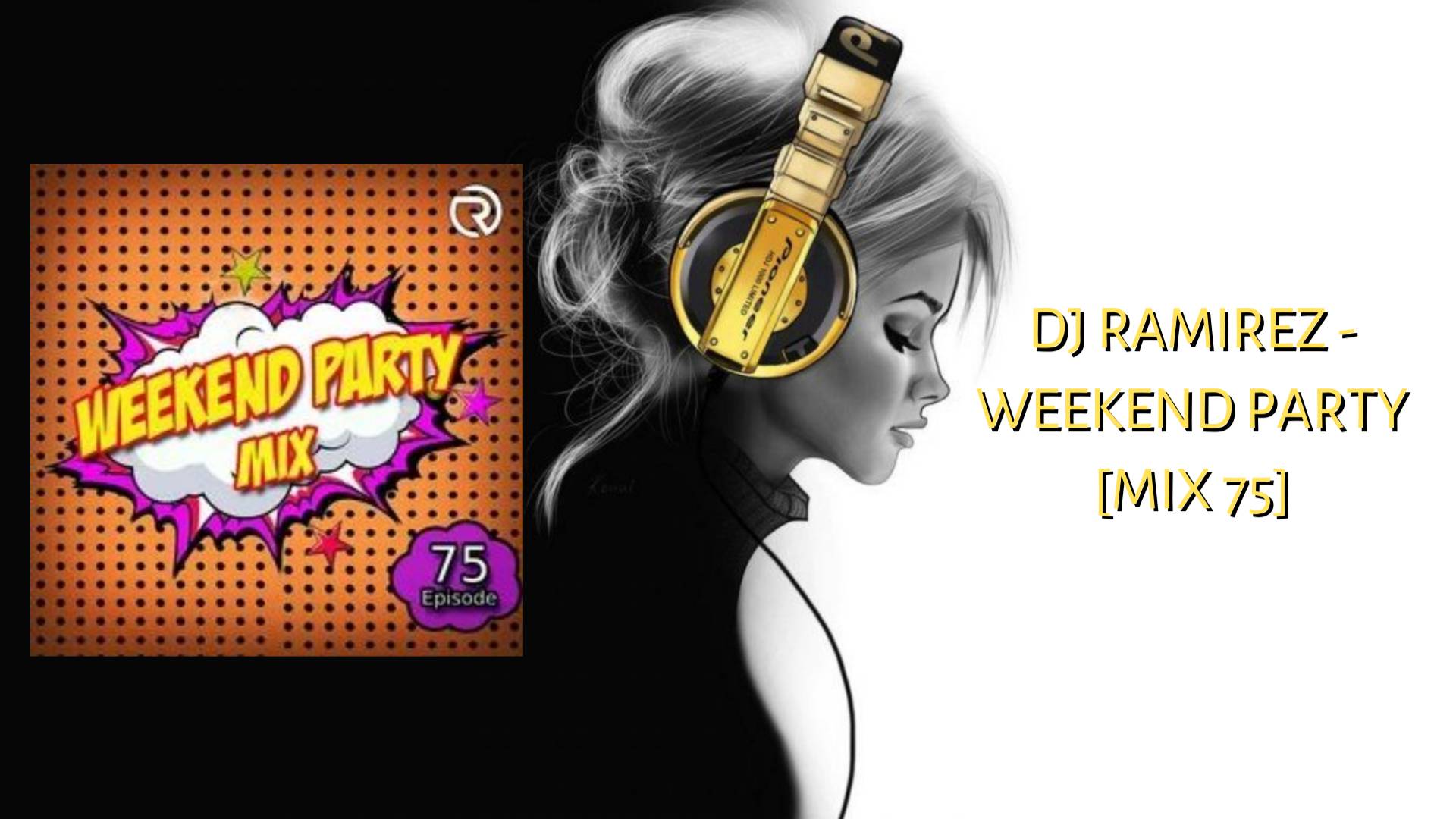 DJ Ramirez - Weekend Party [Mix 75]