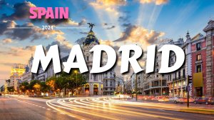 Мадрид, столица Испании -  Madrid 4K Walking Tour Spain - Отдых в Мадриде - Отдых в Европе