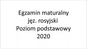 Matura 2020 język rosyjski poziom podstawowy nagranie