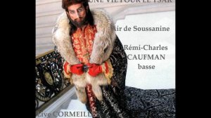 Tchou iout pravdou. Une vie pour le Tsar. GLINKA. Aria di Soussanine. Rémi-Charles Caufman.