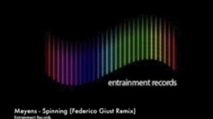 Meyens - Spinning (Federico Giust Remix) [Entrainment Records]