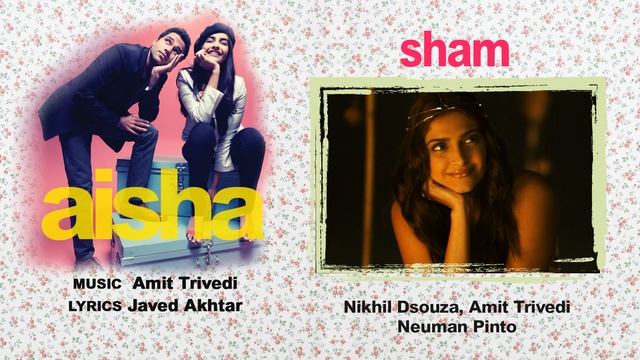 Sham Best Audio Song - Aisha|Sonam Kapoor|Abhay Deol|Javed Akhtar|Amit Trivedi