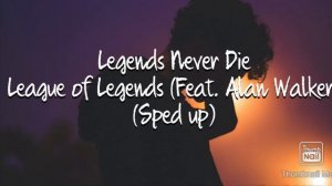 League of Legends feat. Alan Walker - Legends Never Die (Sped up)