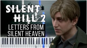 Letters From Silent Heaven (Silent Hill 2) 【 КАВЕР НА ПИАНИНО 】