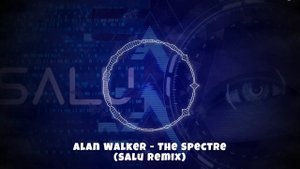 Alan Walker - The Spectre (Salu Remix )