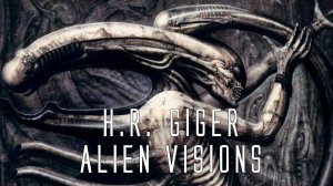 H.R.  Giger: Alien Visions