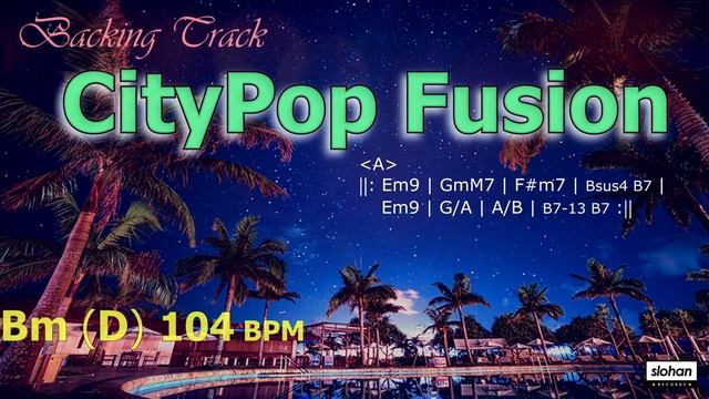 CityPop Fusion ／Backing Track (Bm-D 104 BPM)