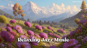 Лёгкая Джаз музыка 4 _ Calm jazz music _ Спокойная музыка _ Релакс музыка _ Лучшая музыка 2024