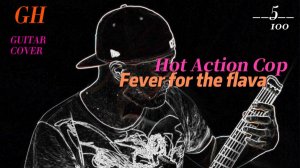 GH #5   HotActionCop  - Fever for the Flava (Guitar cover)