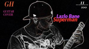 GH #11 Lazlo Bane - Superman (guitar cover)