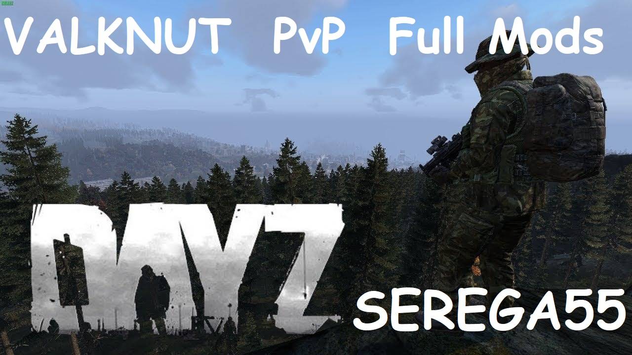 DayZ Пробуем новый сервер VALKNUT  PvP  Full Mods Вылазка №1