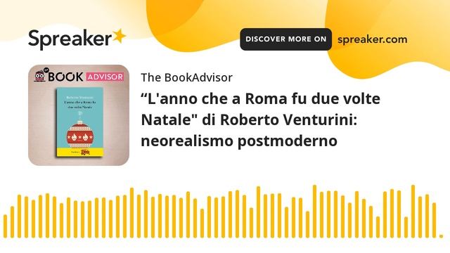 “L'anno che a Roma fu due volte Natale" di Roberto Venturini: neorealismo postmoderno