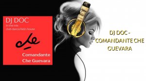 DJ Doc - Comandante Che Guevara