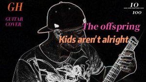 GH #10 The Offspring - Kids aren't alright  (Guitar cover)