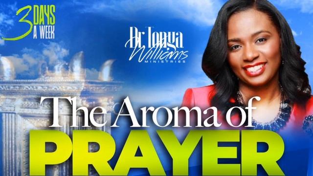 THE AROM OF PRAYER | DR.TONYA WILLIAMS | TRUELIFE RADIO