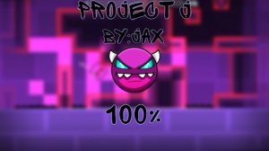 Project j (By:JAX) 100%|Geometry dash 2.11