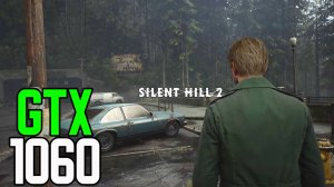 GTX 1060 3gb | Silent Hill 2 Remake | i5 11400f | Low Settings