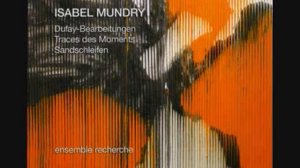 Isabel Mundry: Dufay-Bearbeitungen, para conjunto (2003-04) - III. Helas mon deuil