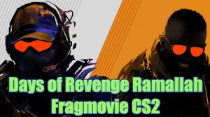 Days of Revenge Ramallah ★ Fragmovie CS2